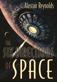 The Six Directions of Space - Alastair Reynolds