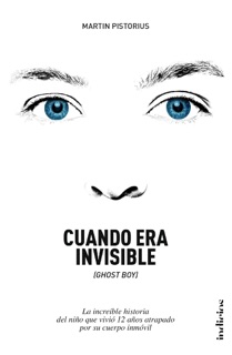 Cuando era invisible by Martin Pistorius