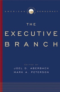 The Executive Branch by Joel D. Aberbach & Mark A. Peterson