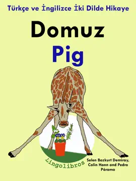 Türkçe ve İngilizce İki Dilde Hikaye: Domuz - Pig - İngilizce Öğrenme Serisi