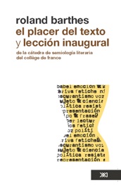 El placer del texto y lección inaugural de la cátedra de semiología literaria del Collège de France, pronunciada el 7 de enero de 1977