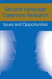 Second Language Classroom Research by Jacquelyn Schachter & Susan M. Gass