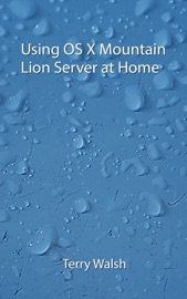 Using OS X Mountain Lion Server at Home - Terry Walsh