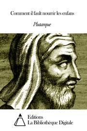 Comment il fault nourrir les enfans