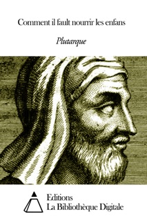 Comment il fault nourrir les enfans by Plutarque