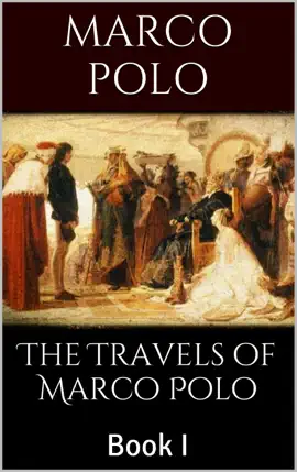 Read: The Book Travels of Marco Polo, Book I