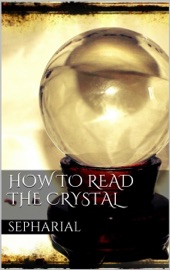 How to Read the Crystal - Sepharial