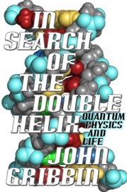 In Search of the Double Helix - John Gribbin