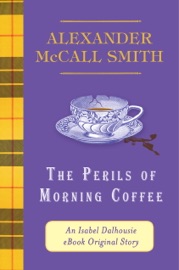 The Perils of Morning Coffee - Alexander McCall Smith