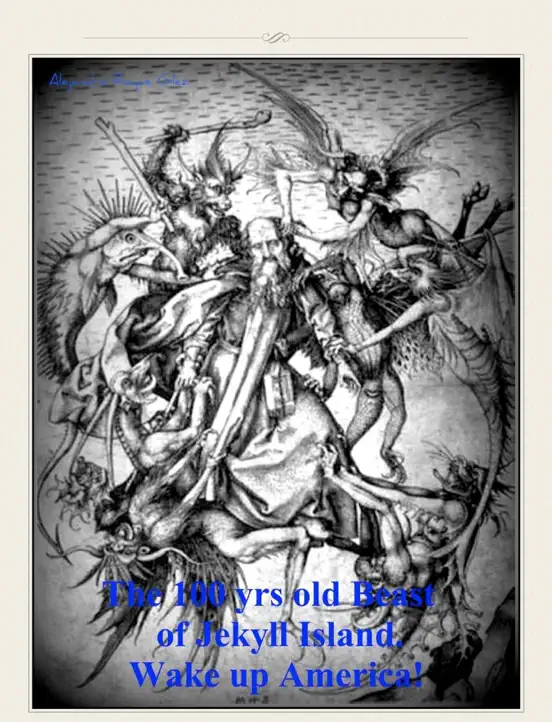The 100 Yrs Old Beast of Jekyll Island. Wake up America!