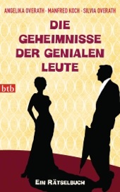 Die Geheimnisse der genialen Leute - Angelika Overath, Manfred Koch & Silvia Overath
