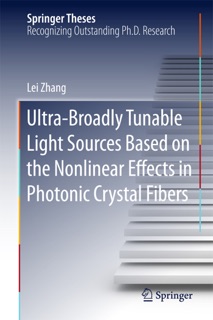 Ultra-Broadly Tunable Light Sources Based on the Nonlinear Effects in Photonic Crystal Fibers by Lei Zhang