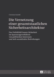 Die Vernetzung einer gesamtstaatlichen Sicherheitsarchitektur - Christian Endres