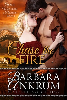 Chase the Fire (Wild Western Hearts Series, Book 4) by Barbara Ankrum