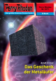 Perry Rhodan 2471: Das Geschenk der Metaläufer - Arndt Ellmer