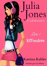 Julia Jones - L’adolescence Livre 1 Effondrée - Katrina Kahler