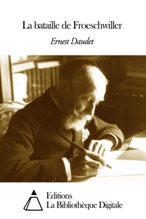 La Bataille de Froeschwiller by Ernest Daudet