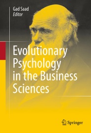 Evolutionary Psychology in the Business Sciences - Gad Saad
