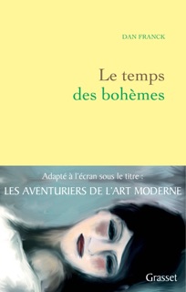 Le temps des Bohèmes by Dan Franck