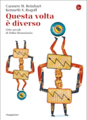 Questa volta è diverso - Carmen M. Reinhart & Kenneth S. Rogoff