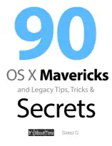 90 OS X Mavericks and Legacy Tips, Tricks & Secrets