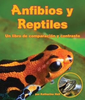 Anfibios y Reptiles: un libro de comparación y contraste by Katharine Hall