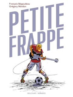 Petite frappe by François Bégaudeau & Gregory Mardon