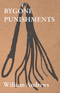 Bygone Punishments by William Andrews