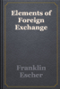 Elements of Foreign Exchange - Franklin Escher