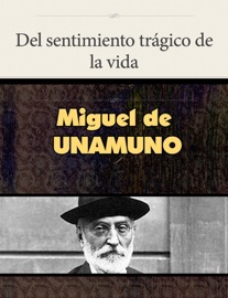Del sentimiento trágico de la vida - Miguel De Unamuno
