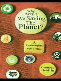 Why Aren't We Saving the Planet? - Geoffrey Beattie