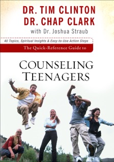The Quick-Reference Guide to Counseling Teenagers by Tim Clinton