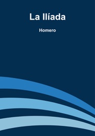 La Ilíada - Homero