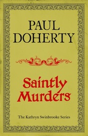 Saintly Murders (Kathryn Swinbrooke Mysteries, Book 5) - Paul Doherty