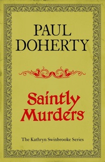 Saintly Murders (Kathryn Swinbrooke Mysteries, Book 5) by Paul Doherty
