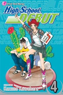 High School Debut, Vol. 4 by Kazune Kawahara