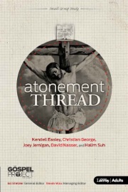 Atonement Thread - Ed Stetzer, Trevin Wax, Kendell H. Easley, Christian George, Joey Jernigan, David Nasser & Halim Suh