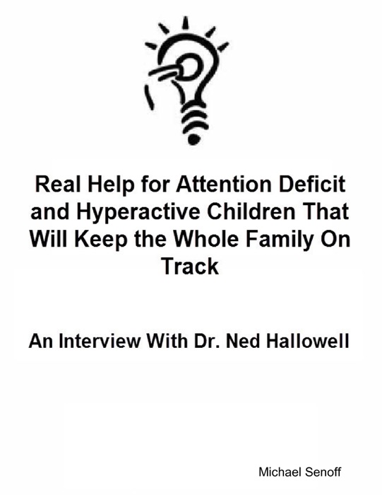Real Help for Attention Deficit and Hyperactive Children That Will Keep the Whole Family On Track