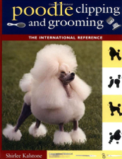 Poodle Clipping and Grooming - Shirlee Kalstone Cover Art