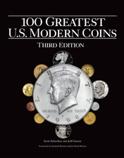 100 Greatest U.S. Modern Coins - Scott Schecter &amp; Jeff Garrett Cover Art