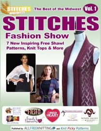 The Best of the Midwest Stitches Fashion Show: 7 New Inspiring Free Shawl Patterns, Knit Tops & More - Editors of AllFreeKnitting