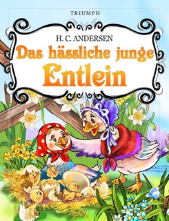 Das hässliche junge Entlein by Hans Christian Andersen & Estela Raileanu