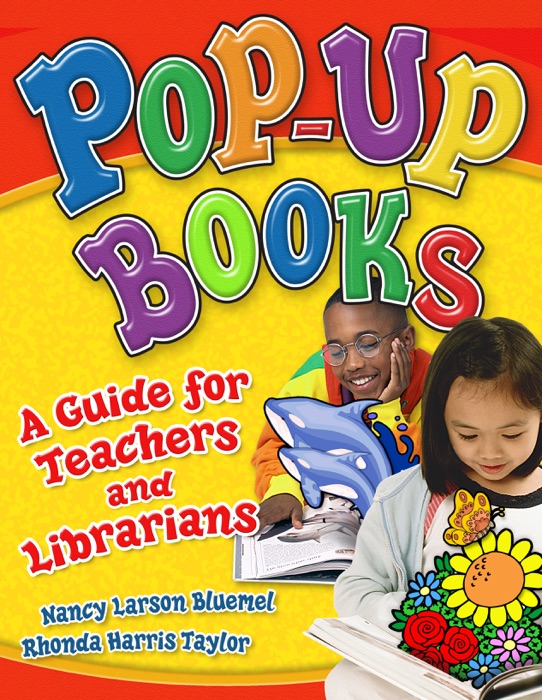 Pop-Up Books: A Guide for Teachers and Librarians