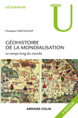 Géohistoire de la mondialisation - 3e éd. - Christian Grataloup