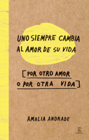 Amalia Andrade Arango - Uno siempre cambia al amor de su vida artwork