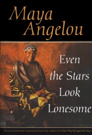 Even the Stars Look Lonesome - Maya Angelou