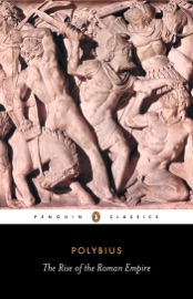 The Rise of the Roman Empire - Polybius & Ian Scott-Kilvert