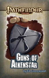 Pathfinder Tales: Guns of Alkenstar - Ed Greenwood
