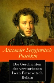 Die Geschichten des verstorbenen Iwan Petrowitsch Belkin - Alexander Sergejewitsch Puschkin