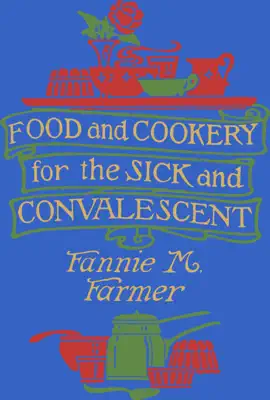 Food and Cookery for the Sick and Convalescent